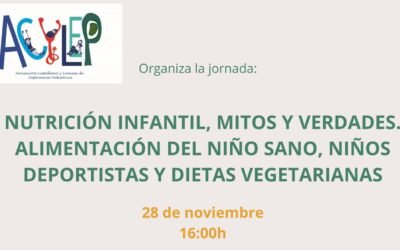 JORNADA: «NUTRICIÓN INFANTIL, MITOS Y VERDADES. ALIMENTACIÓN DEL NIÑO SANO, NIÑOS DEPORTISTAS Y DIETAS VEGETARIANAS»